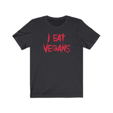 Load image into Gallery viewer, I eat Vegans tee