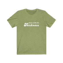 Load image into Gallery viewer, Down with the Thickness Tee
