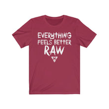 Load image into Gallery viewer, Everything feels better RAW Tee