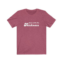 Load image into Gallery viewer, Down with the Thickness Tee